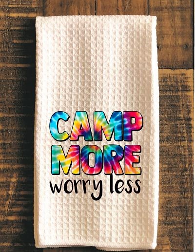 Camp More Worry Less Sublimation Transfer Ready To Heat Press